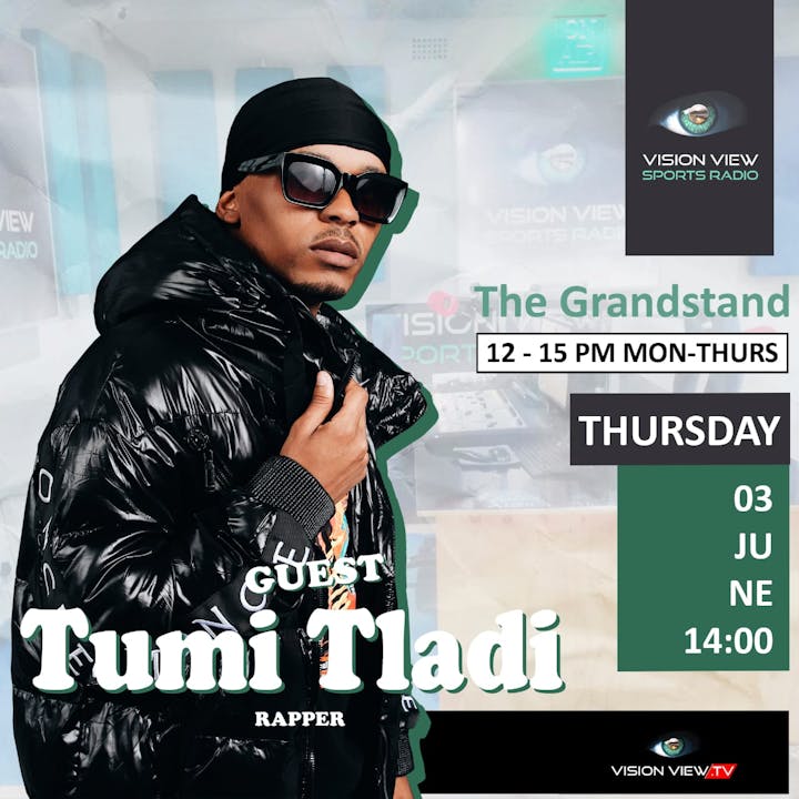 The Grandstand - with Rapper Tumi Tladi - Vision View Sports and ...