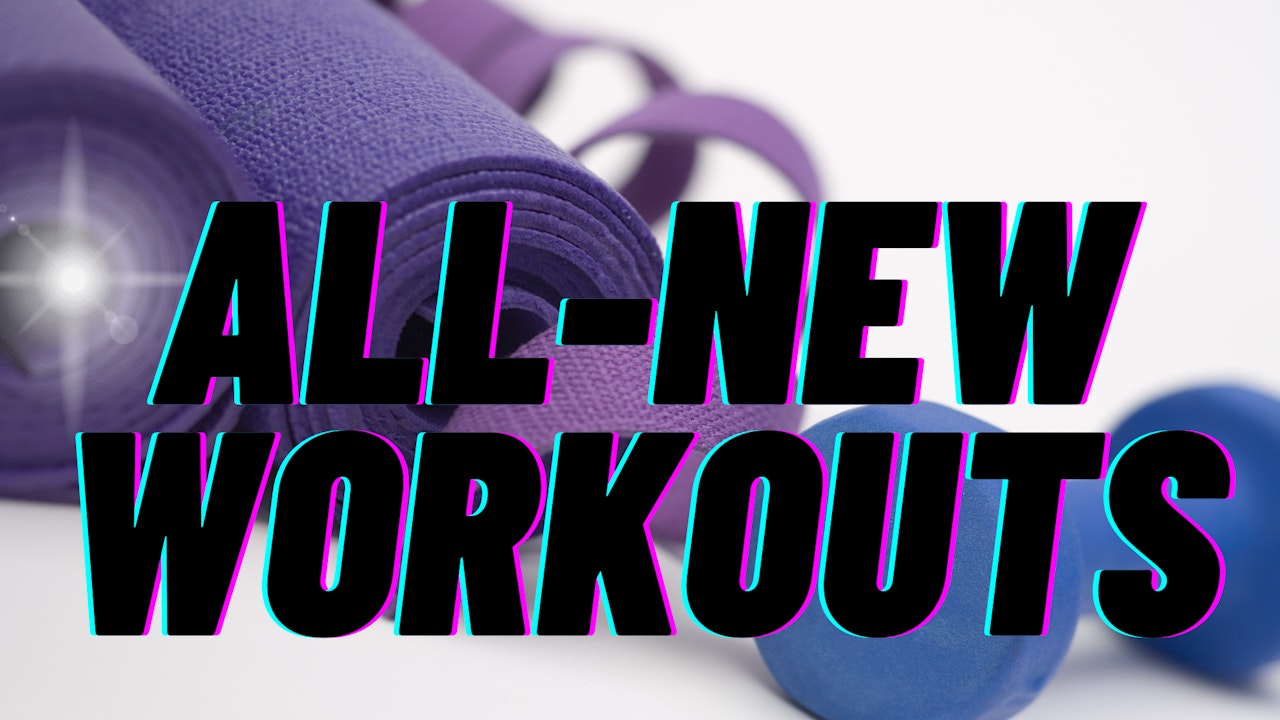 NEW WORKOUTS