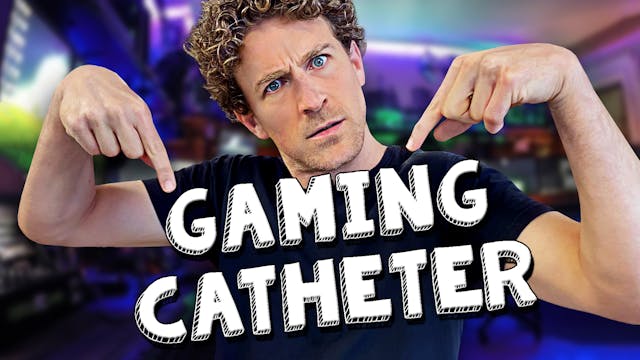 Gaming Catheter