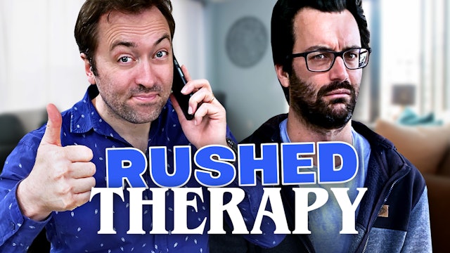 Rushed Therapy