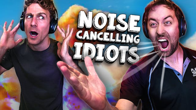 Noise Cancelling Idiots