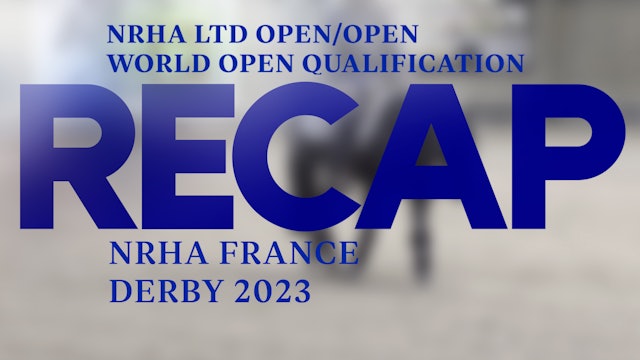 RECAP NRHA France Derby 23 - NRHA Ltd Open/Open/Qualification World Open