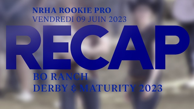RECAP Bo Ranch Derby & Maturity 23 - NRHA Rookie Pro / Int Open