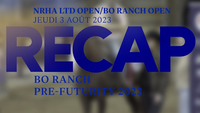RECAP BO RANCH PRE-FUTURITY 23 - LIMITED OPEN + OPEN