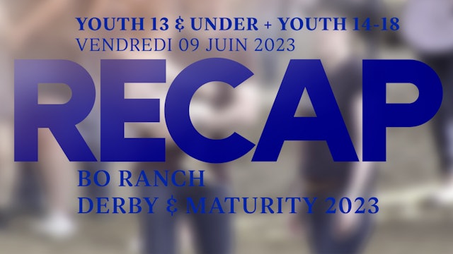 RECAP Bo Ranch Derby & Maturity 23 - Youth 13 & Under / Youth 14-18
