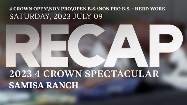 RECAP 4 Crown Spectacular 2023 - OPEN\NON PRO\OPEN B.S.\NON PRO B.S. - HERD WORK
