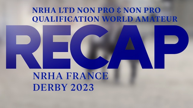 RECAP NRHA France Derby 23 - Ltd Non Pro/Non Pro/Qualification World Amateur