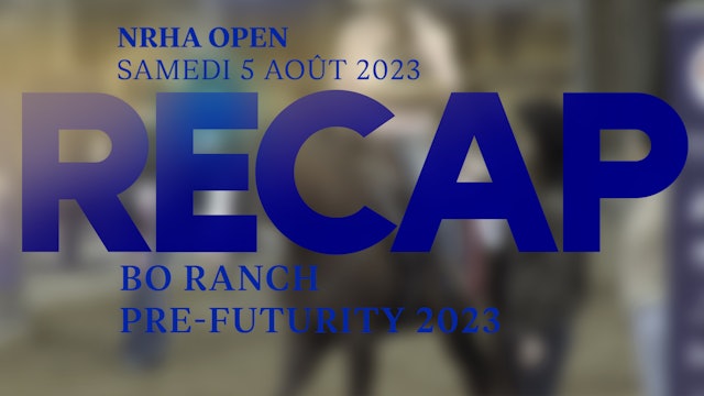 RECAP BO RANCH PRE-FUTURITY 23 - NRHA OPEN