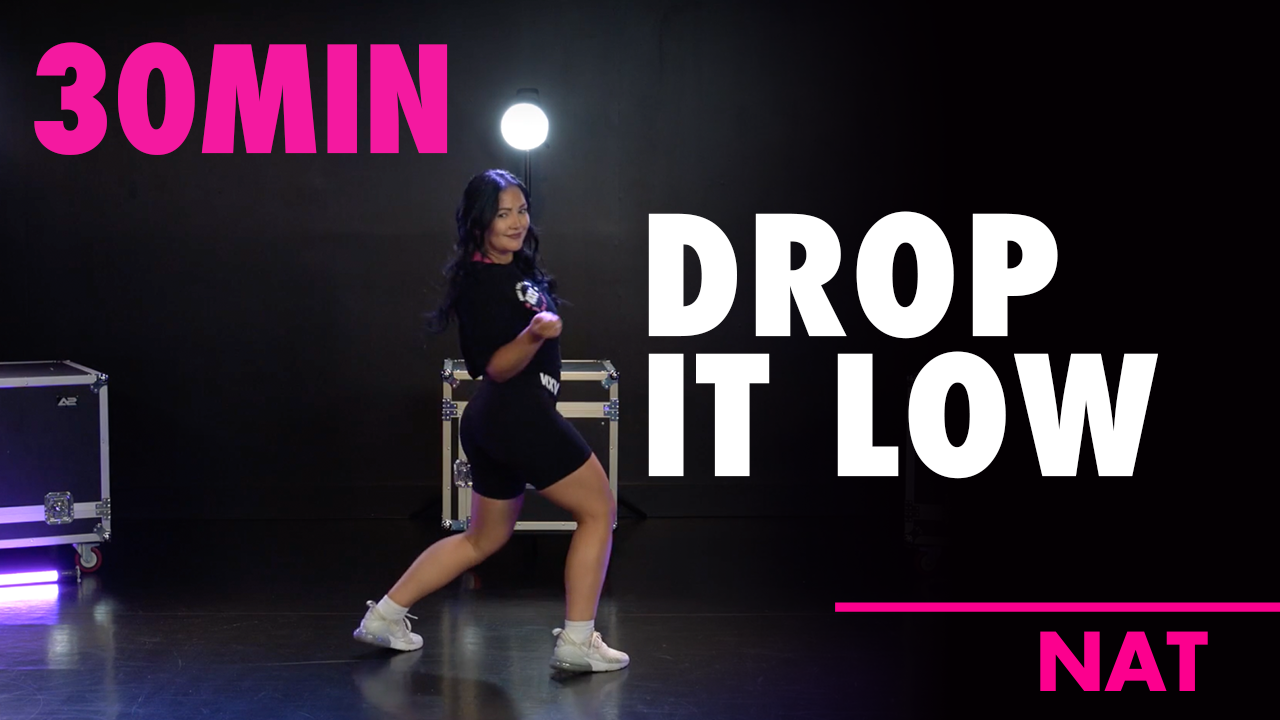30MIN DROP IT LOW w/ Nat 