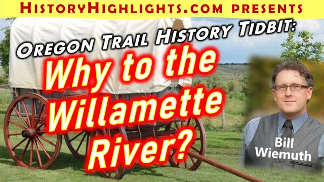 Oregon Trail Tidbit -Why to the Willa...