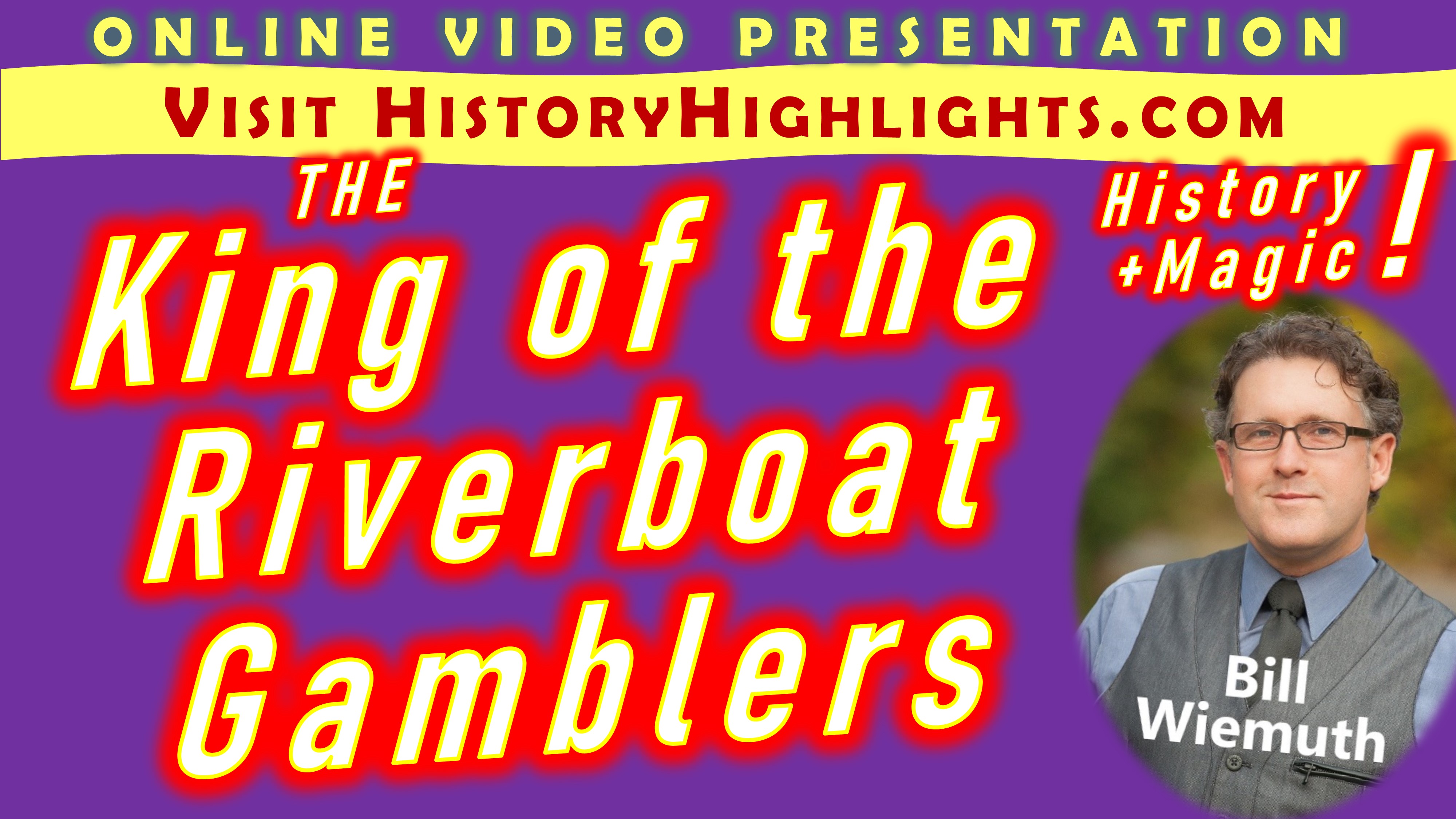 The King of the Riverboat Gamblers -- History + Magic!