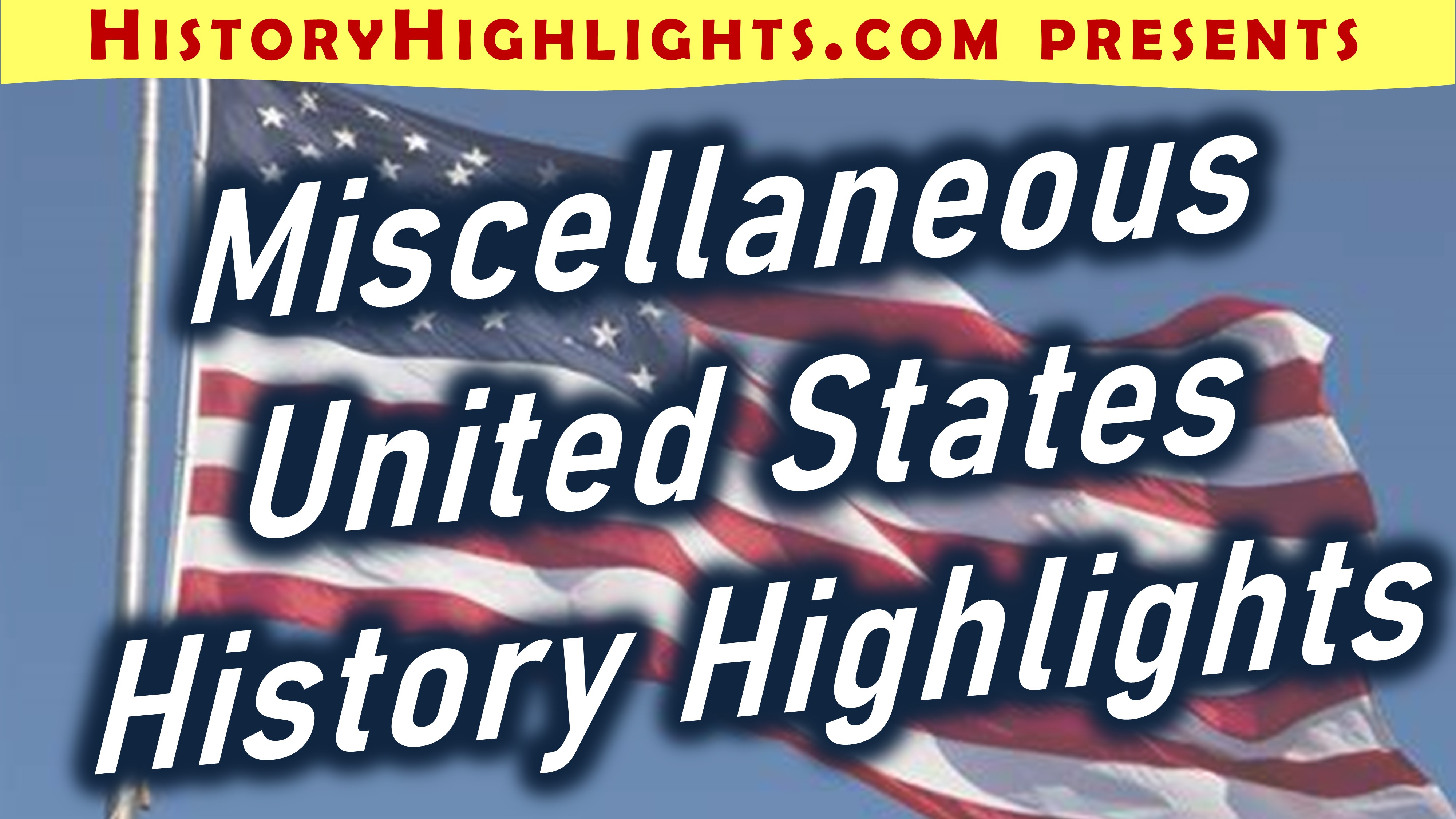 Misc United States History Highlights