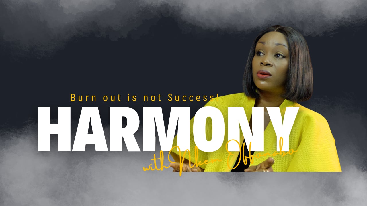 Work-Life Harmony: Burn out is not Success with Nkem Offonabo