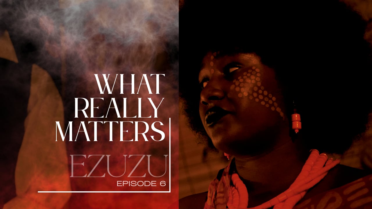 Ezuzu Ep 6 What really matters