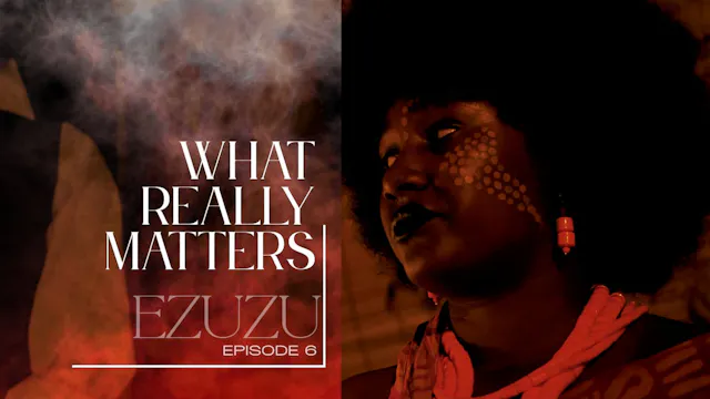 Ezuzu Ep 6 What really matters
