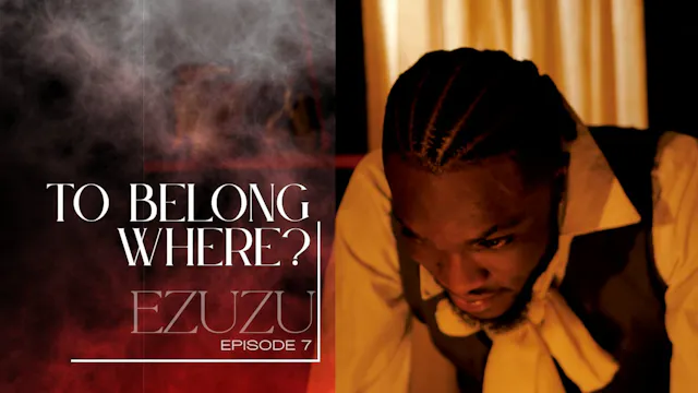 Ezuzu Ep 7 To belong where