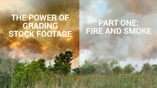 THE POWER OF GRADING STOCK FOOTAGE - PART ONE FIRE AND SMOKE