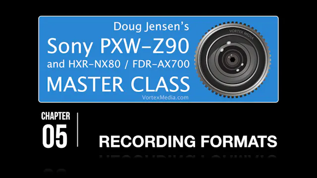 SONY Z90 - RECORDING FORMATS