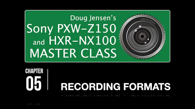 SONY Z150 & NX100 - RECORDING FORMATS