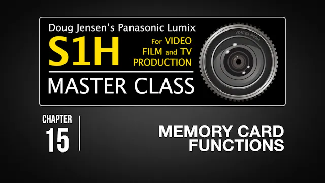 S1H: CHAPTER 15 - Memory Card Functions