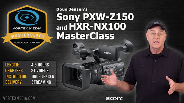 Doug Jensen's Sony PXW-Z150 & NX100 Master Class