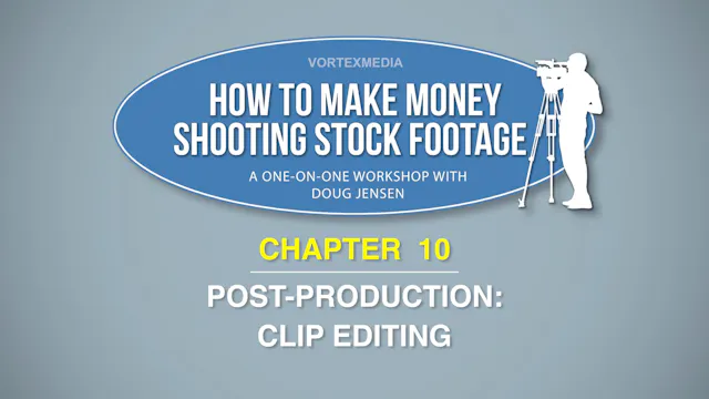 CHAPTER 10: POST-PRODUCTION:  CLIP EDITING