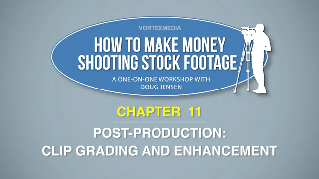CHAPTER 11: POST-PRODUCTION:  CLIP GRADING AND ENHANCEMENT