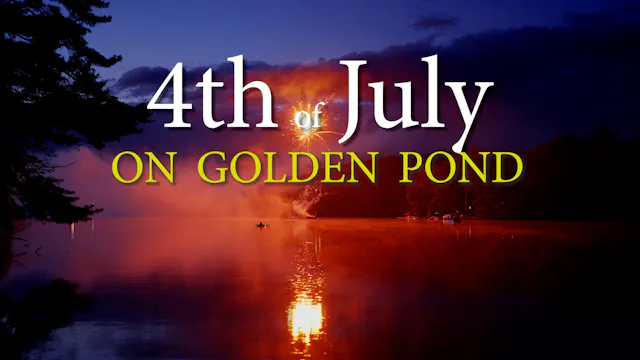 Sony FX6:  Fourth of July On Golden Pond