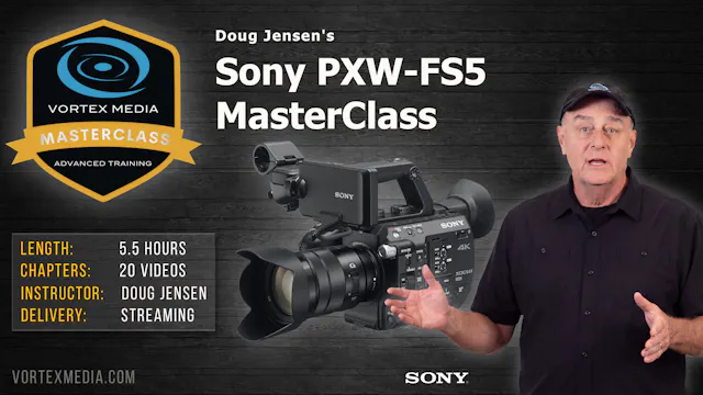 Doug Jensen's Sony PXW-FS5 Master Class