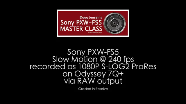 Sony PXW-FS5: 240 fps Slow Motion test footage recorded with Odyssey 7Q+
