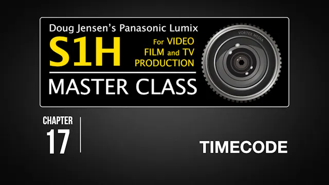S1H: CHAPTER 17 - Timecode