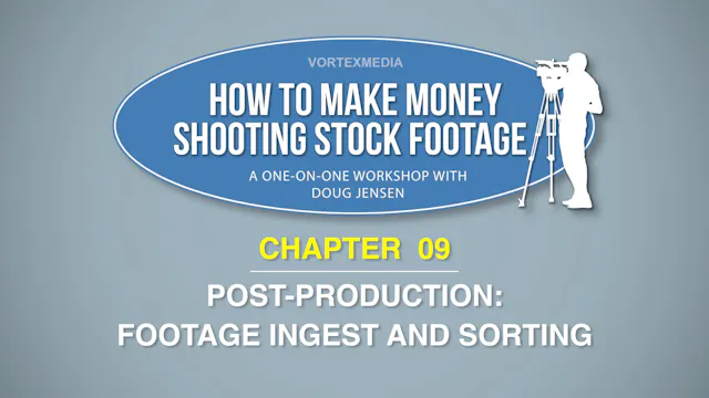 CHAPTER 09: POST-PRODUCTION:  FOOTAGE INGEST AND SORTING