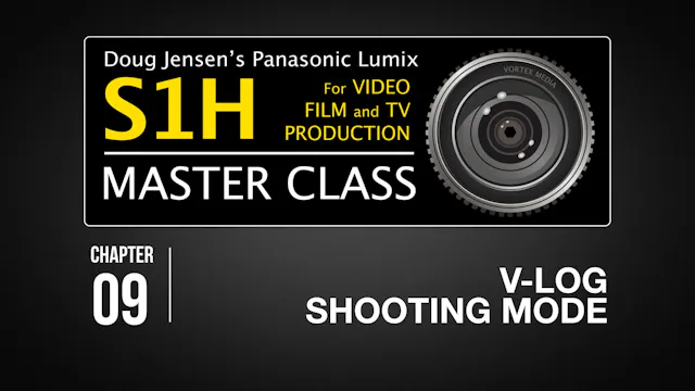 S1H: CHAPTER 09 - V-LOG Shooting Mode