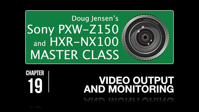 SONY Z150 & NX100 - VIDEO OUTPUT & MONITORING