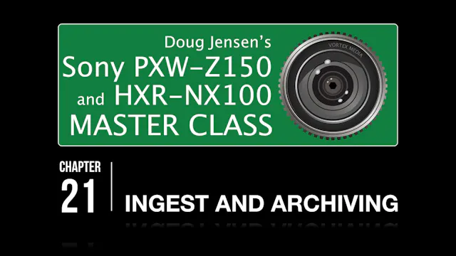 SONY Z150 & NX100 - INGEST & ARCHIVING
