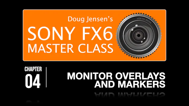 FX6 CHAPTER 04:  MONITOR OVERLAYS and MARKERS