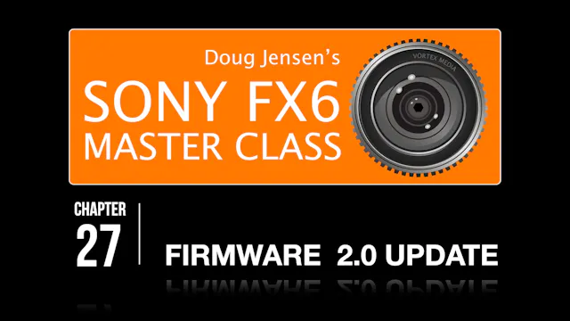 FX6 CHAPTER 27: FIRMWARE 2.0 UPDATE