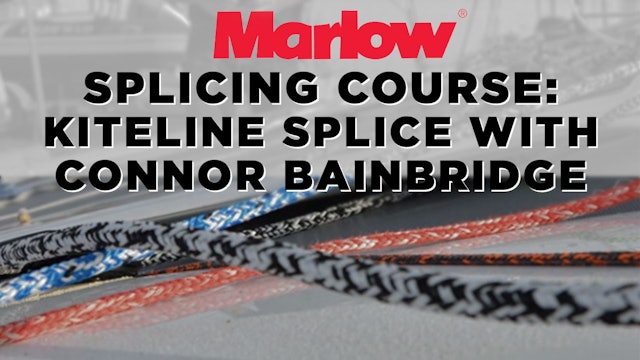 Marlow Splicing Course - Kiteline Splice with Connor Bainbridge