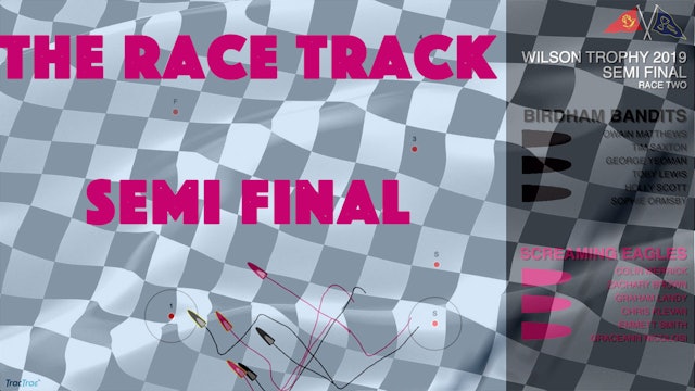 The Race Track - Wilson Trophy 2019 - Semi Finals