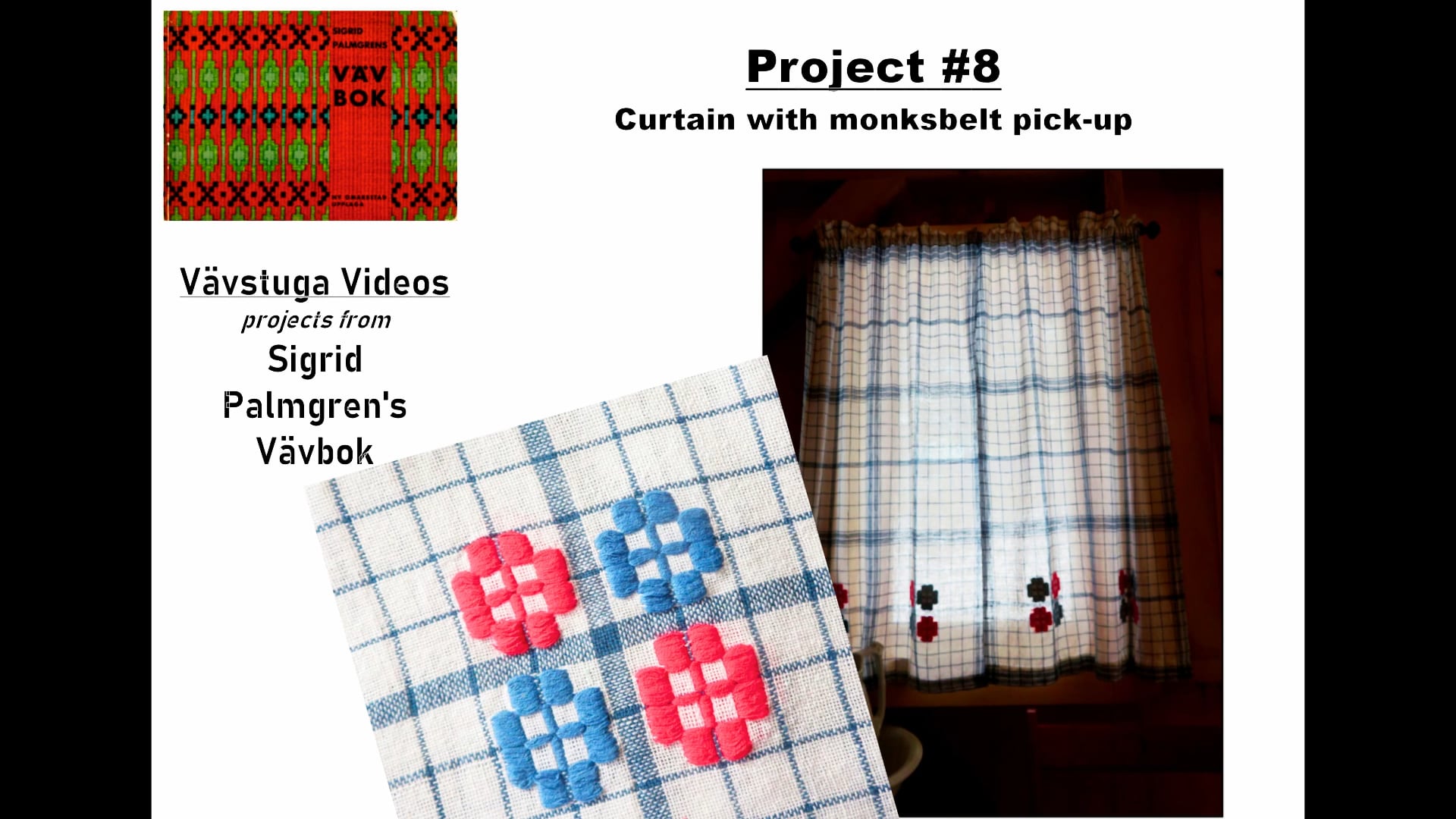 Palmgren Project #8: Curtain with monksbelt pick-up