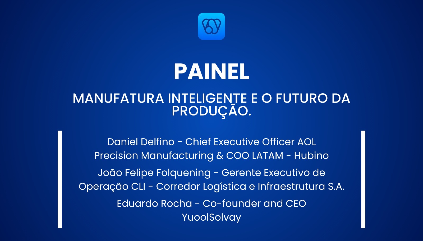 PAINEL: MANUFATURA INTELIGENTE E O FUTURO DA PRODUÇÃO