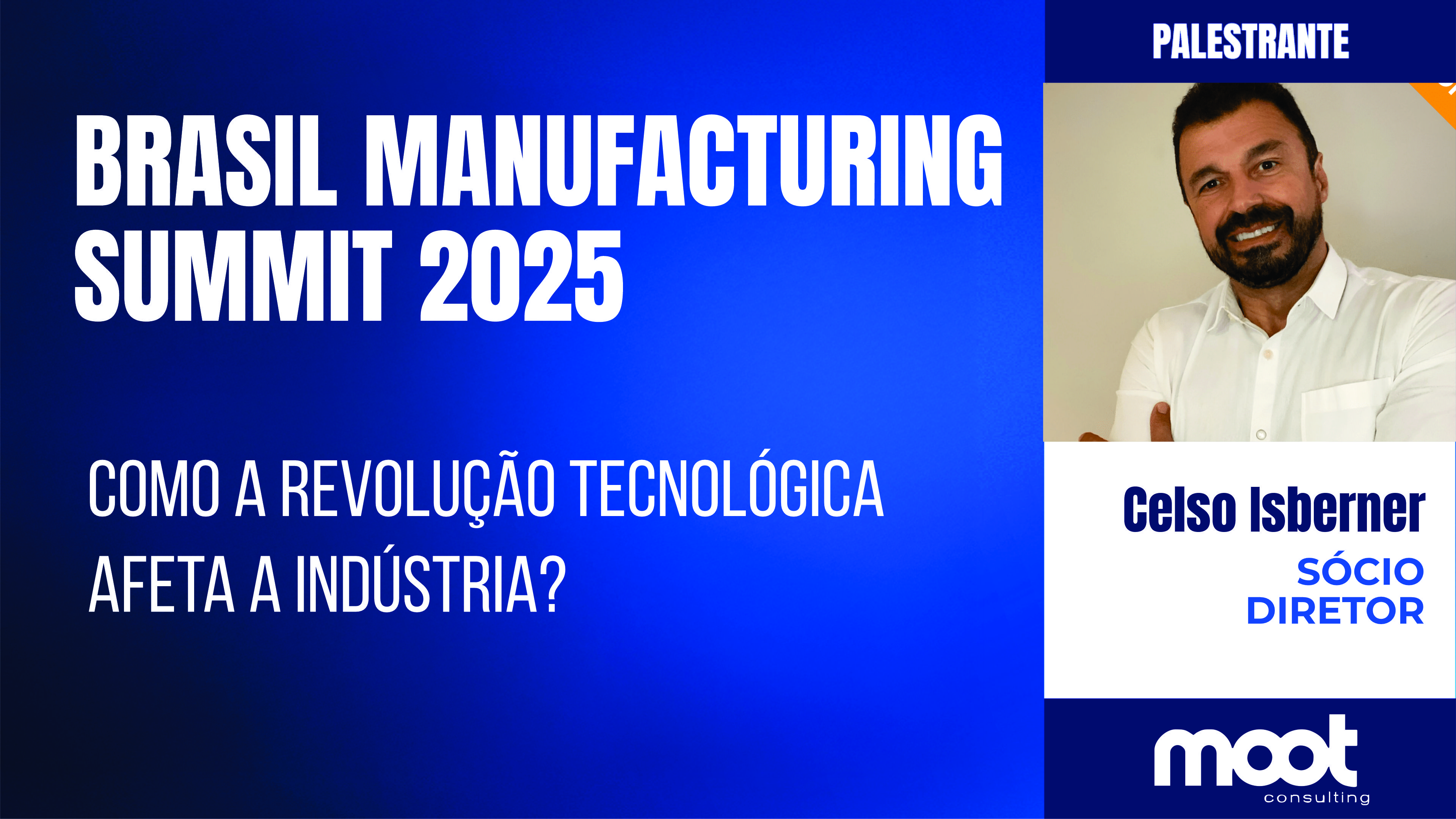 CELSO ISBERNER - COMO A REVOLUÇÃO TECNOLÓGICA AFETA A INDÚSTRIA?