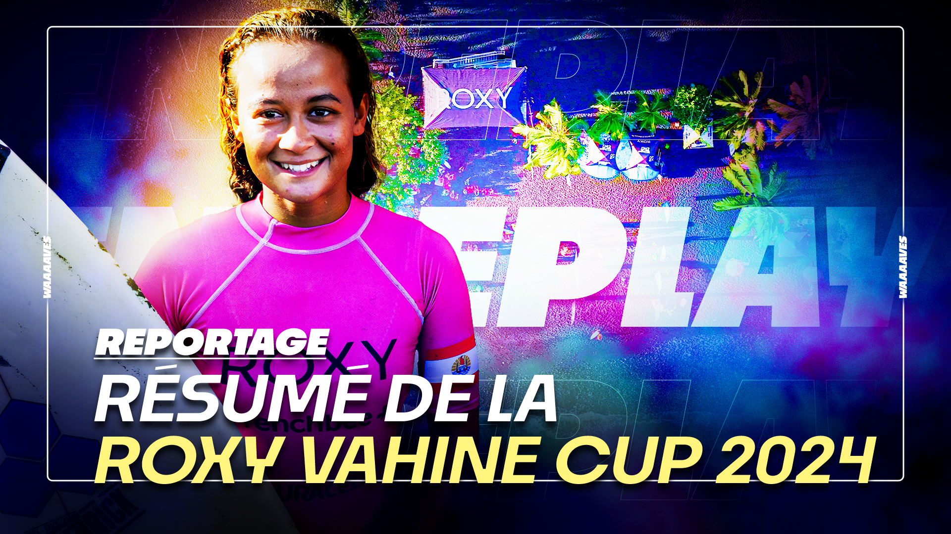 RÉSUMÉ DE LA ROXY VAHINE CUP 2024