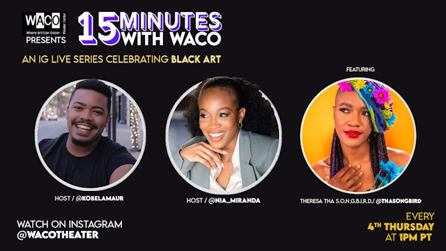 15 Minutes with WACO | feat. Theresa tha S.O.N.G.B.I.R.D