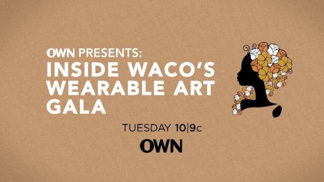 OWN Presents: WACO's Wearable Art Gala