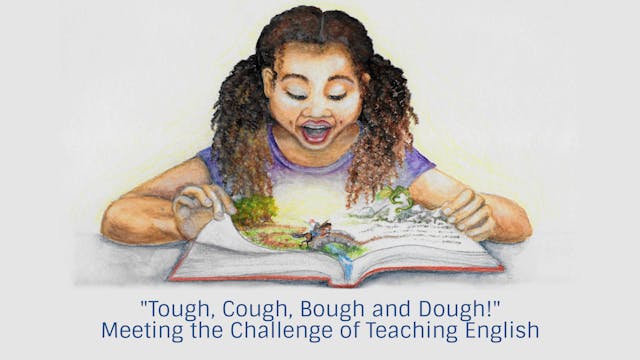 Tough, Bough, Cough, and Dough - Meeting the Challenge of Teaching English