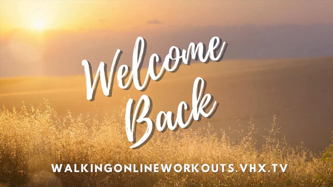 Welcome Back - Walking Workouts - Walking Online Workouts