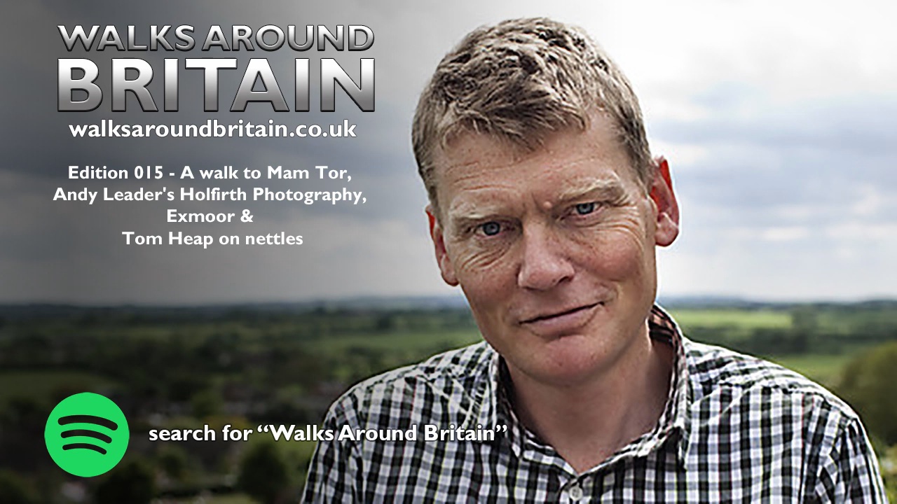 015 - A walk to Mam Tor, Andy Leader's Holmfirth, Exmoor & Tom Heap on nettles