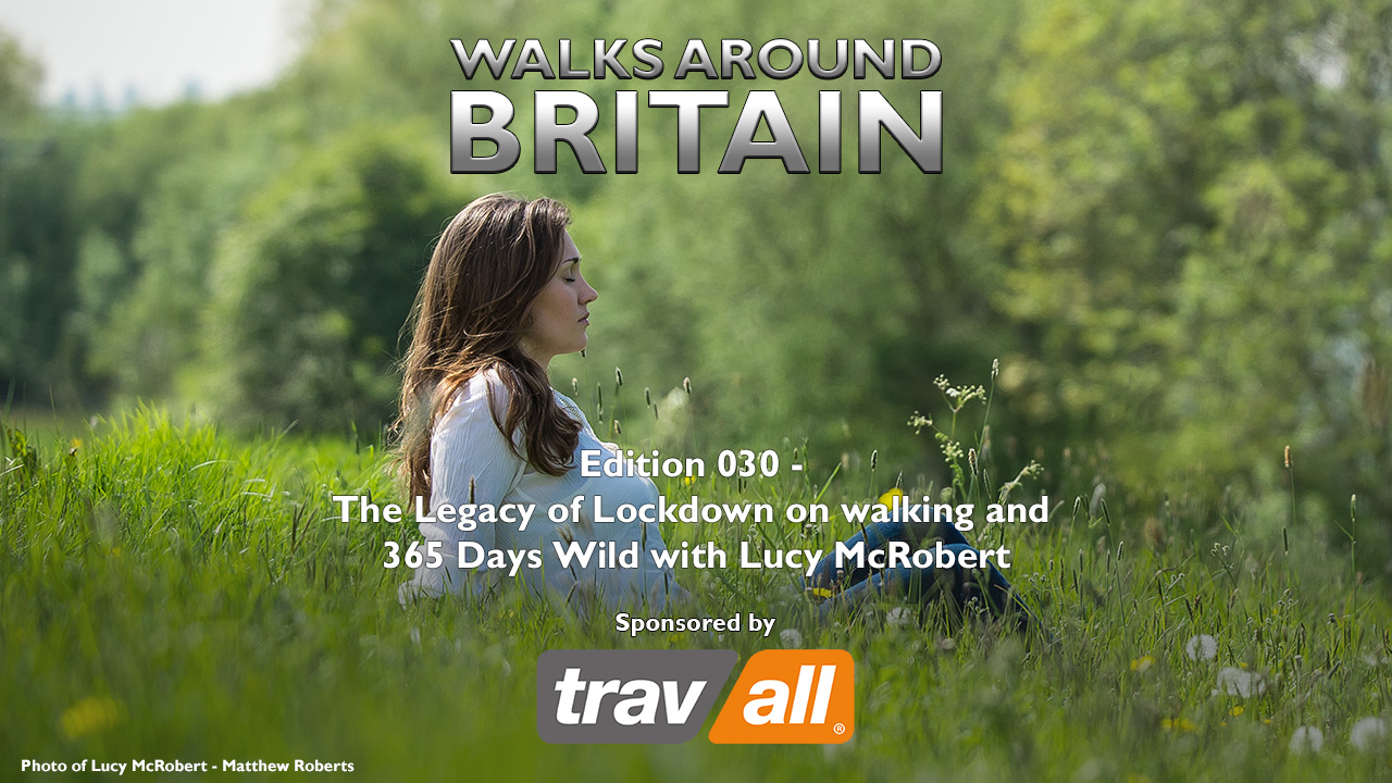 030 - The Legacy of Lockdown on walking and 365 Days Wild with Lucy McRobert