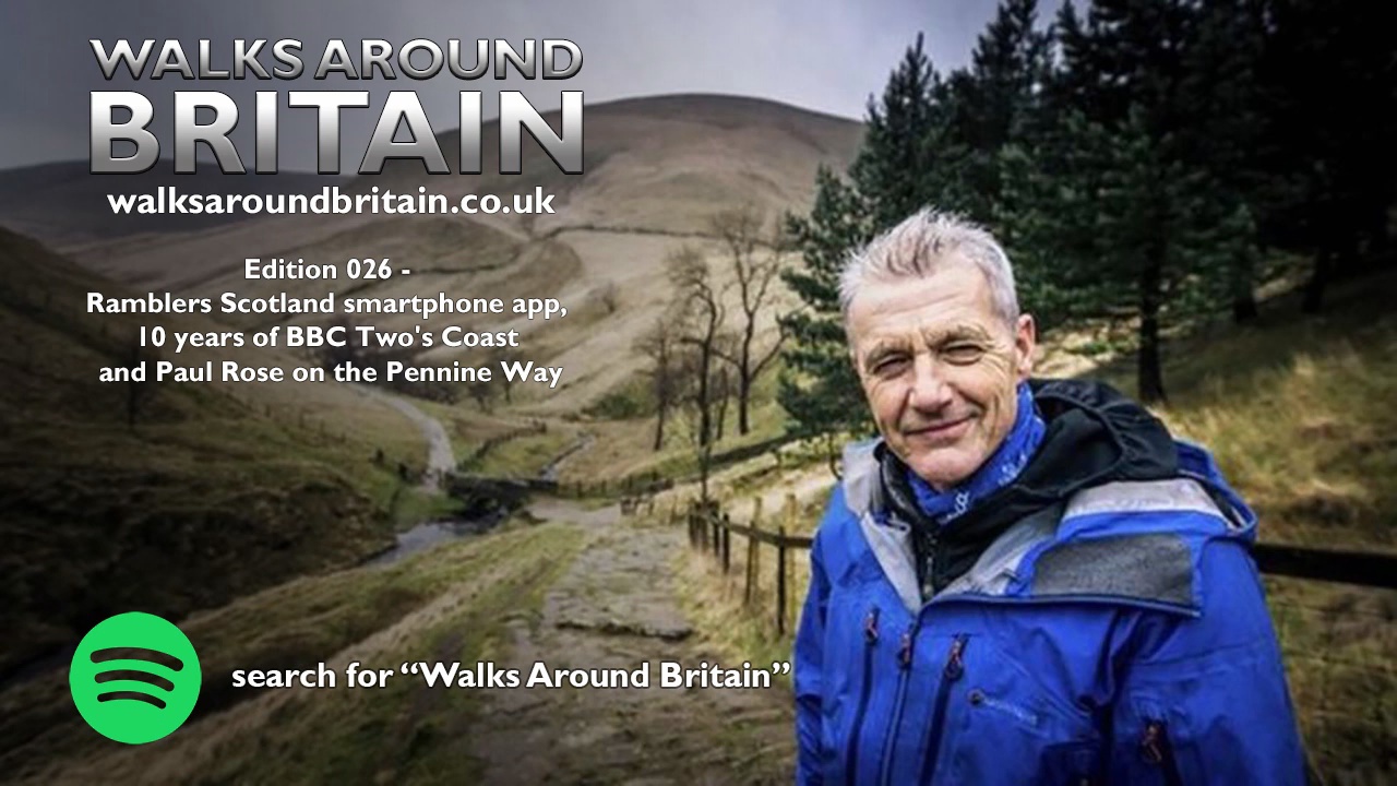 026 - Ramblers Scotland app, BBC Two's Coast and Paul Rose on the Pennine Way